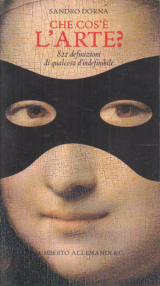 Che cos'è l&rsquo;arte? 822 definizioni di qualcosa d&rsquo;indefinibile