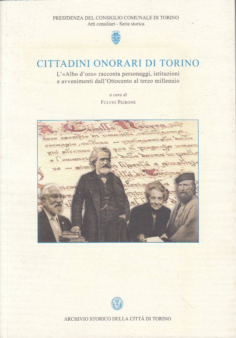 CITTADINI ONORARI DI TORINO L’«Albo d’oro» racconta personaggi, istituzioni e …