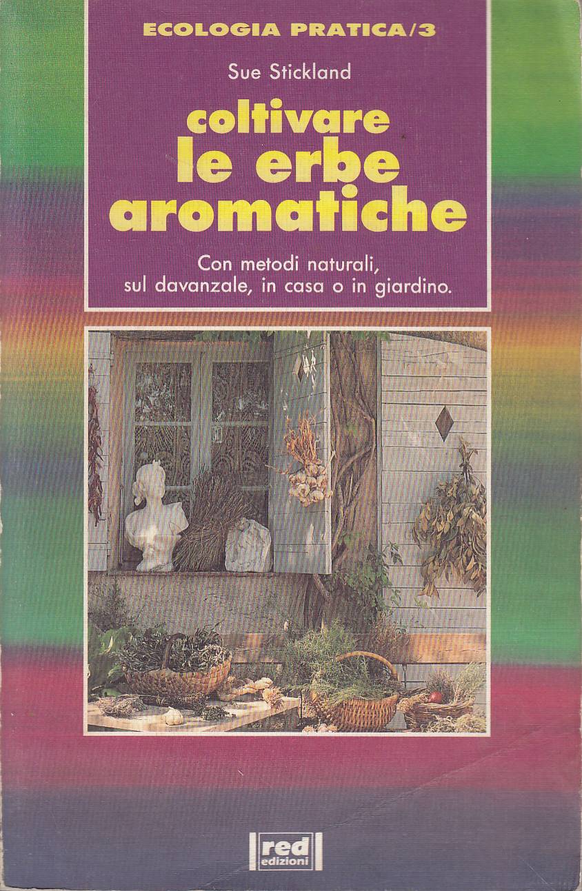 Coltivare le erbe aromatiche: con metodi naturali, sul davanzale, in …