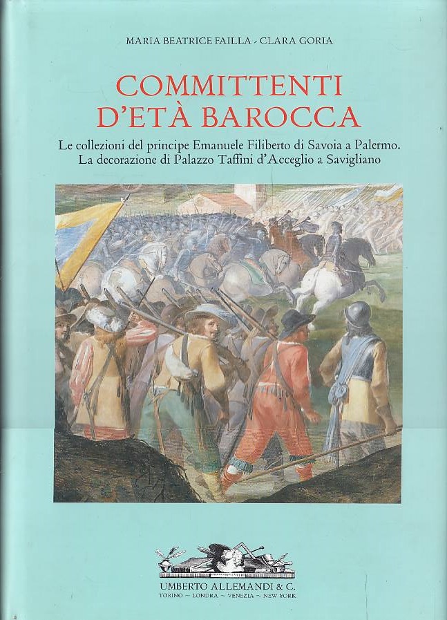 Committenti d'età barocca. Le collezioni del principe Emanuele Filiberto di …