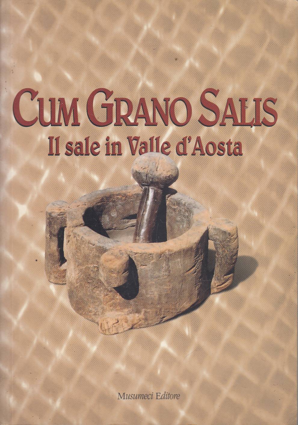 Cum grano salis. Il sale in Valle d'Aosta