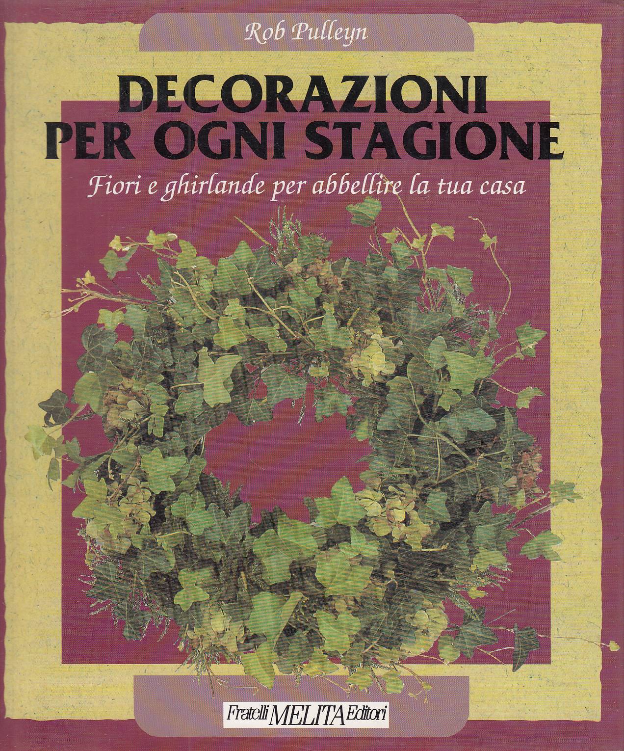 Decorazioni per ogni stagione. Fiori e ghirlande per abbellire la …