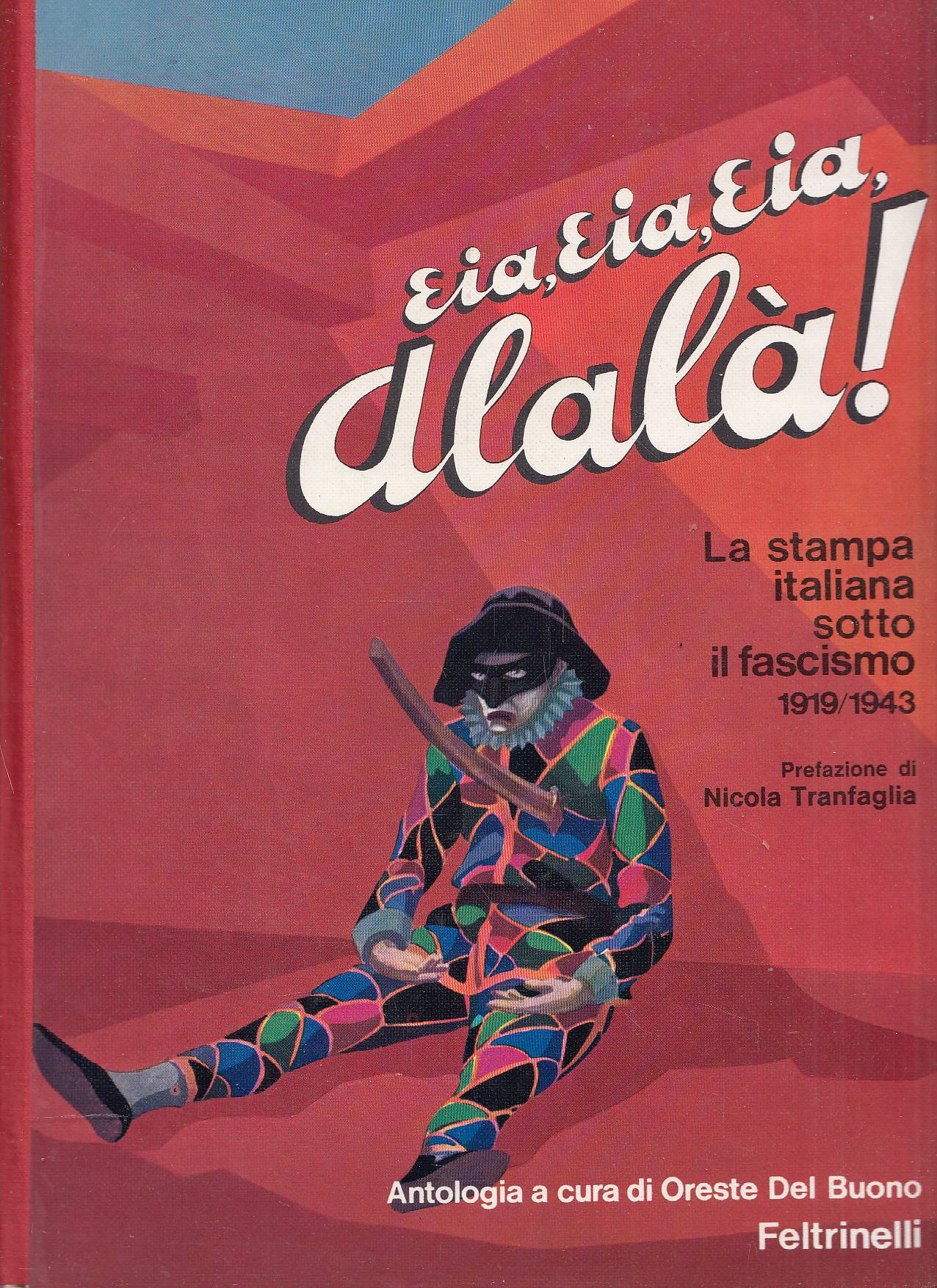 Eia, eia, eia Alalà! La stampa italiana sotto il fascismo …