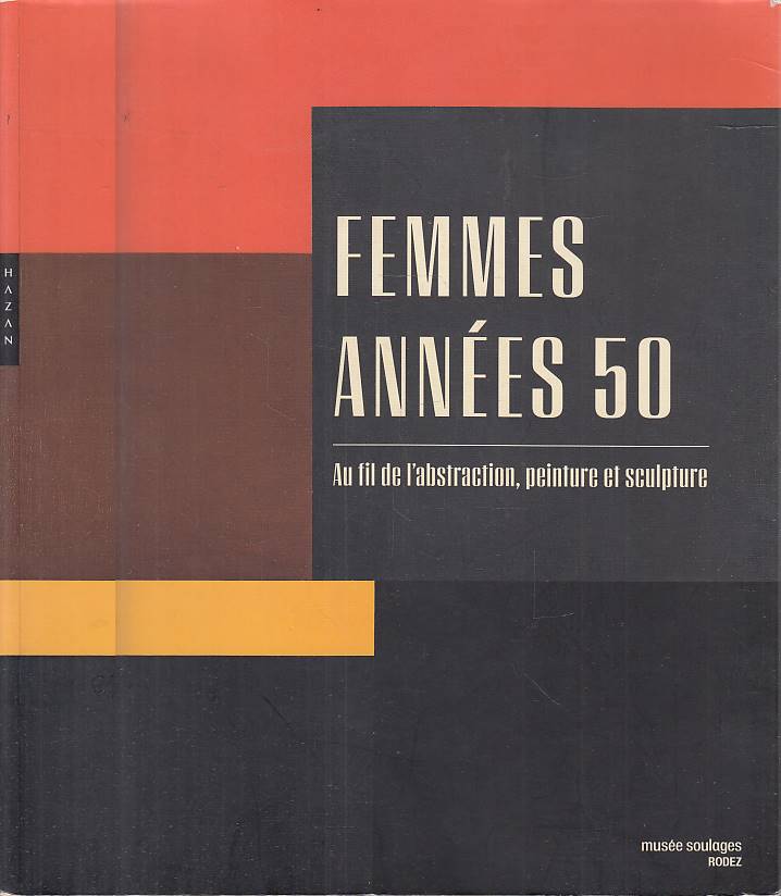 Femmes années 50. Au fil de l'abstraction, peinture et sculpture