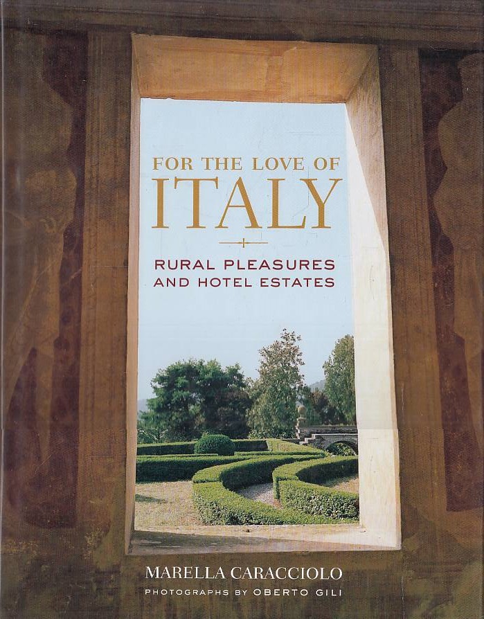 For the Love of Italy: Rural Pleasures and Hotel Estates
