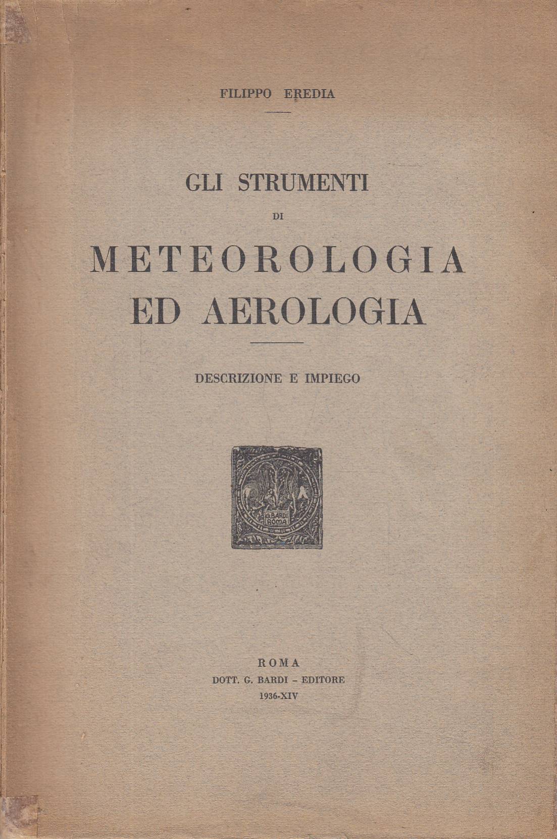 Gli strumenti di meteorologia ed aerologia. Descrizione ed impiego