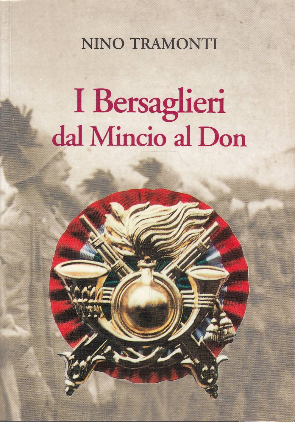 I BERSAGLIERI DAL MINCIO AL DON