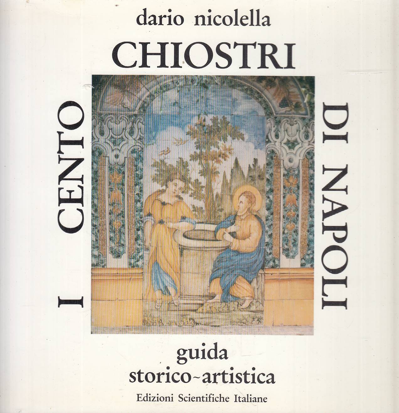 I cento chiostri di Napoli Guida storico-artistica