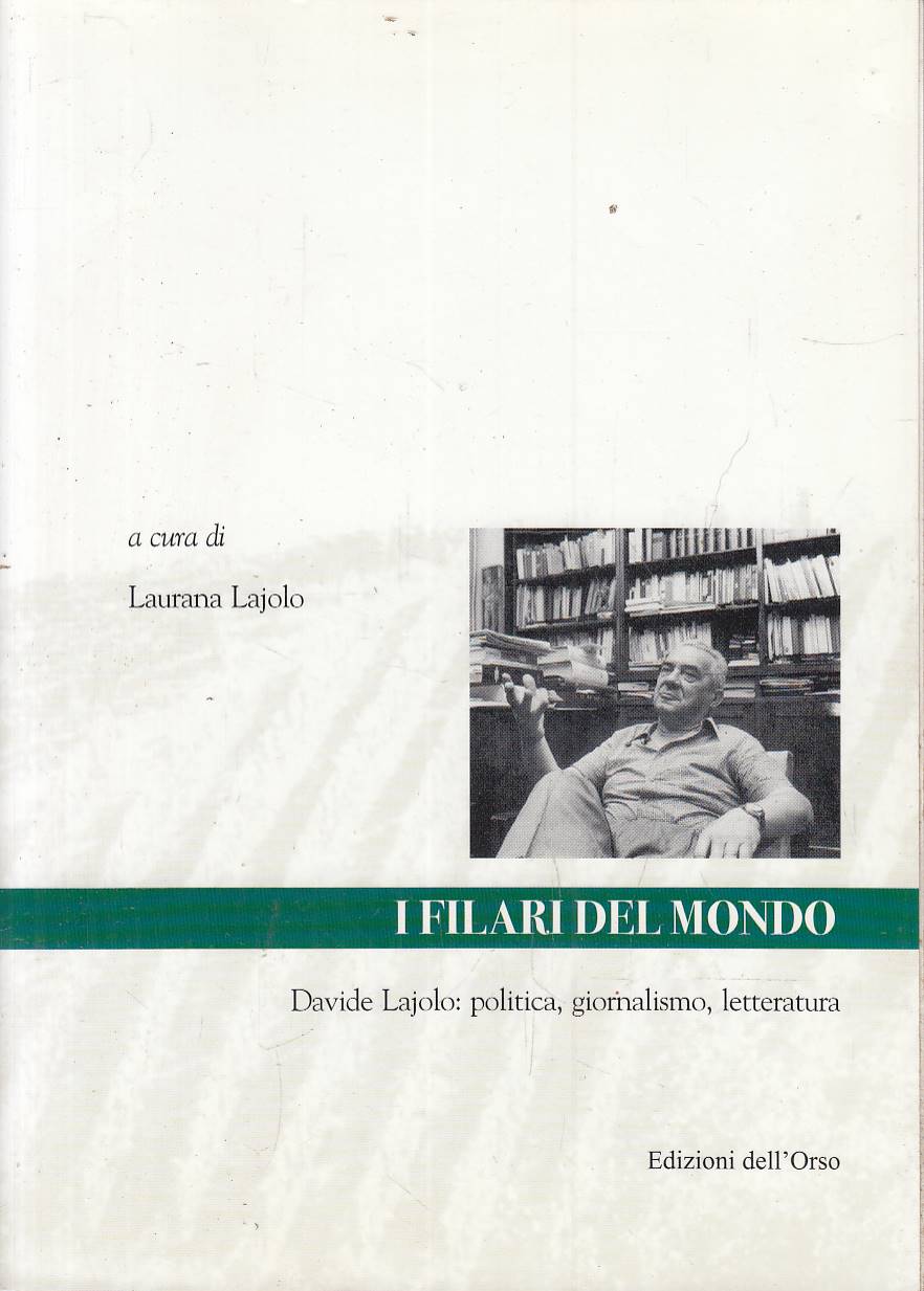I filari del mondo. Davide Lajolo: politica, giornalismo, letteratura