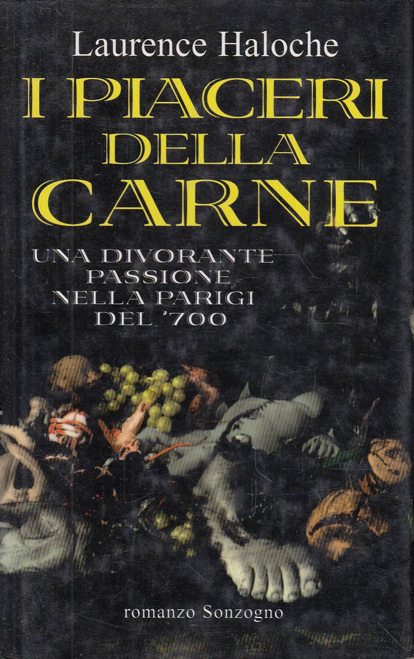 I piaceri della carne. Una divorante passione nella Parigi del …
