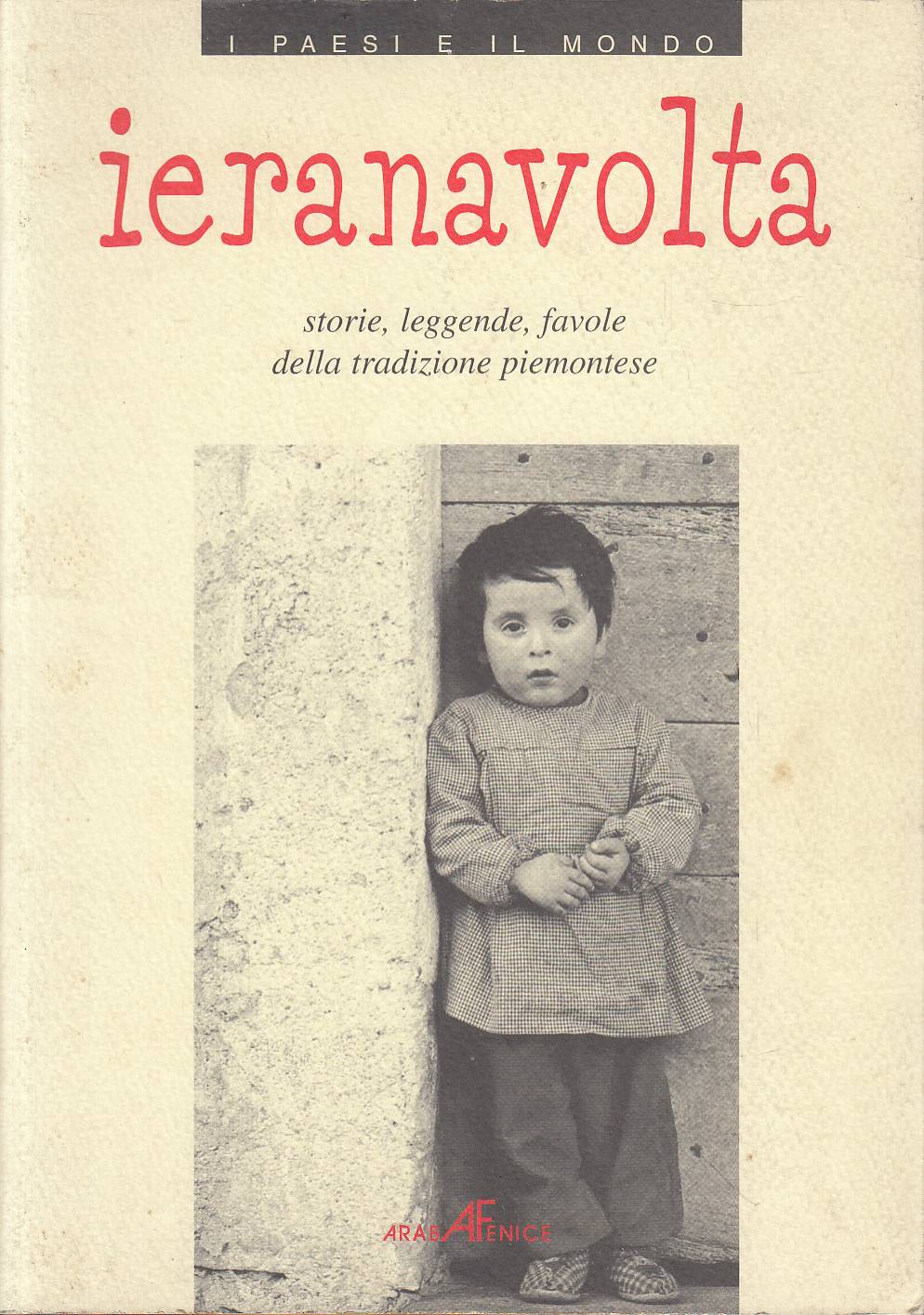 Ieranavolta. Storie, leggende, favole della tradizione piemontese. Cinque favole di …