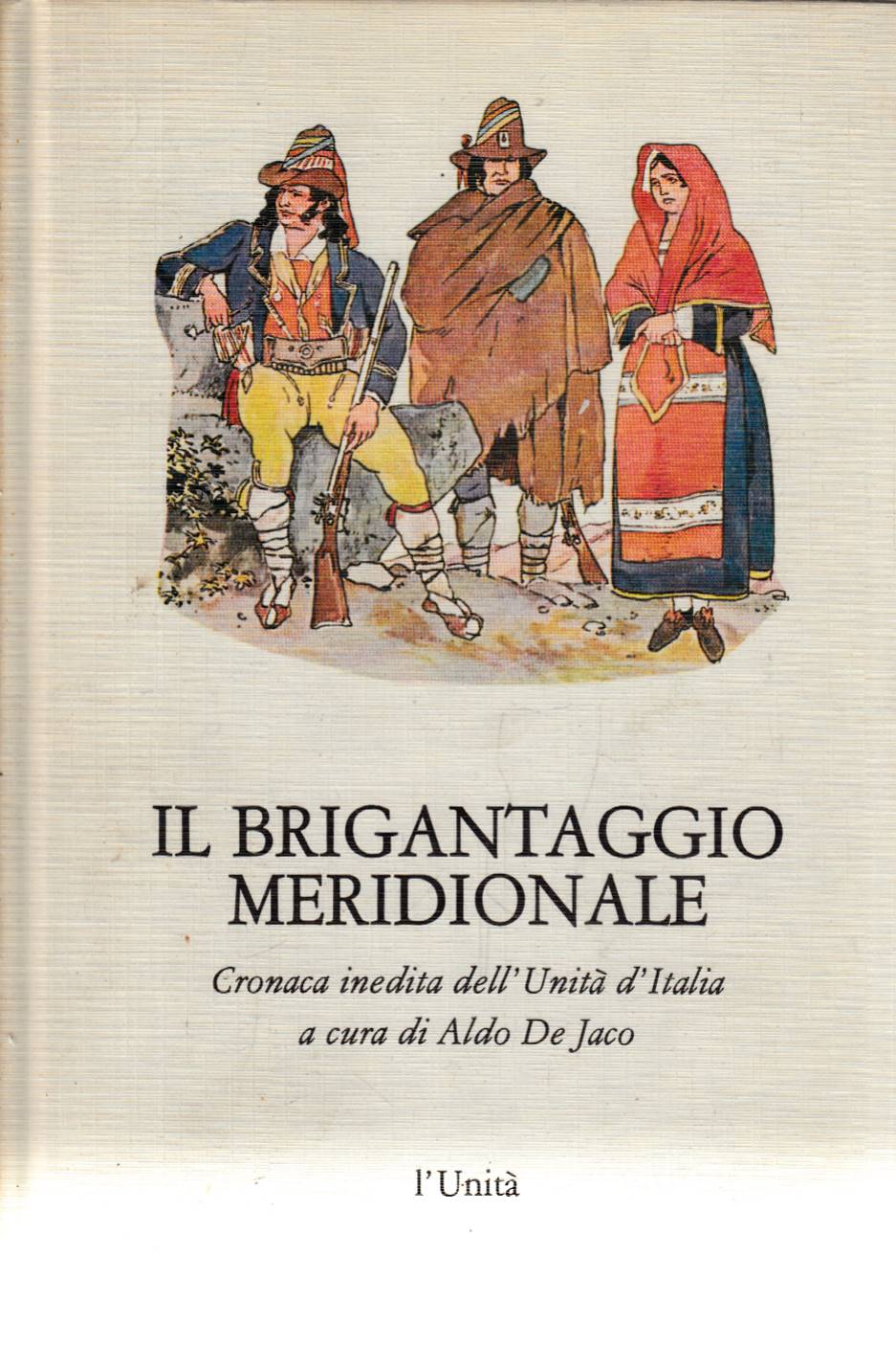 Il brigantaggio meridionale - Cronaca inedita dell’Unità d’Italia