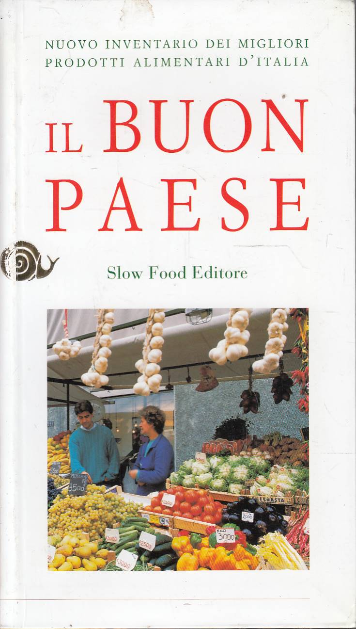 Il buon paese. Nuovo inventario dei migliori prodotti alimentari d'Italia