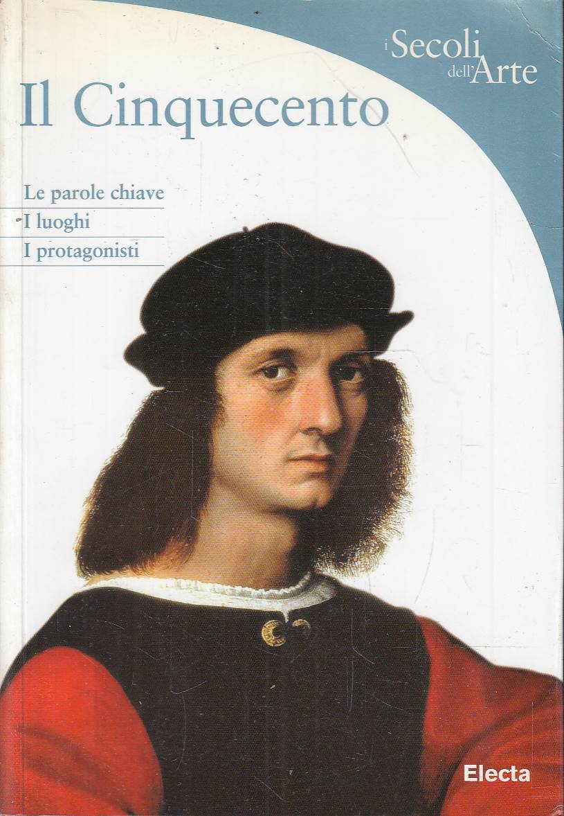 Il Cinquecento. Le parole chiave, i luoghi, i protagonisti