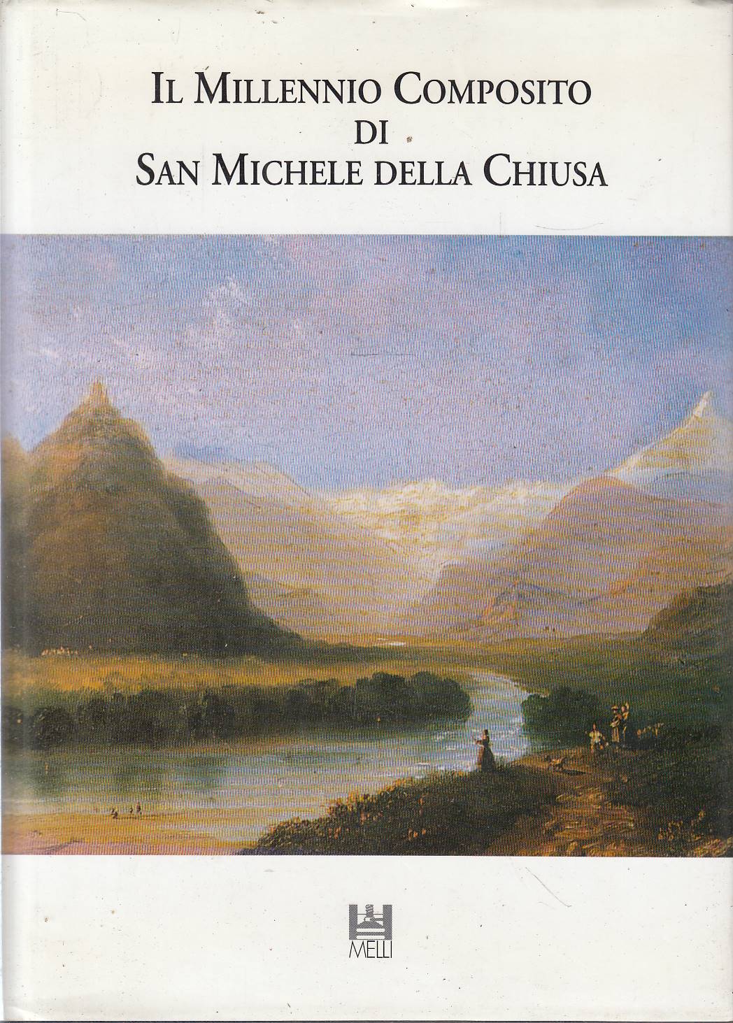 IL MILLENNIO COMPOSITO DI SAN MICHELE DELLA CHIUSA. Documenti e …