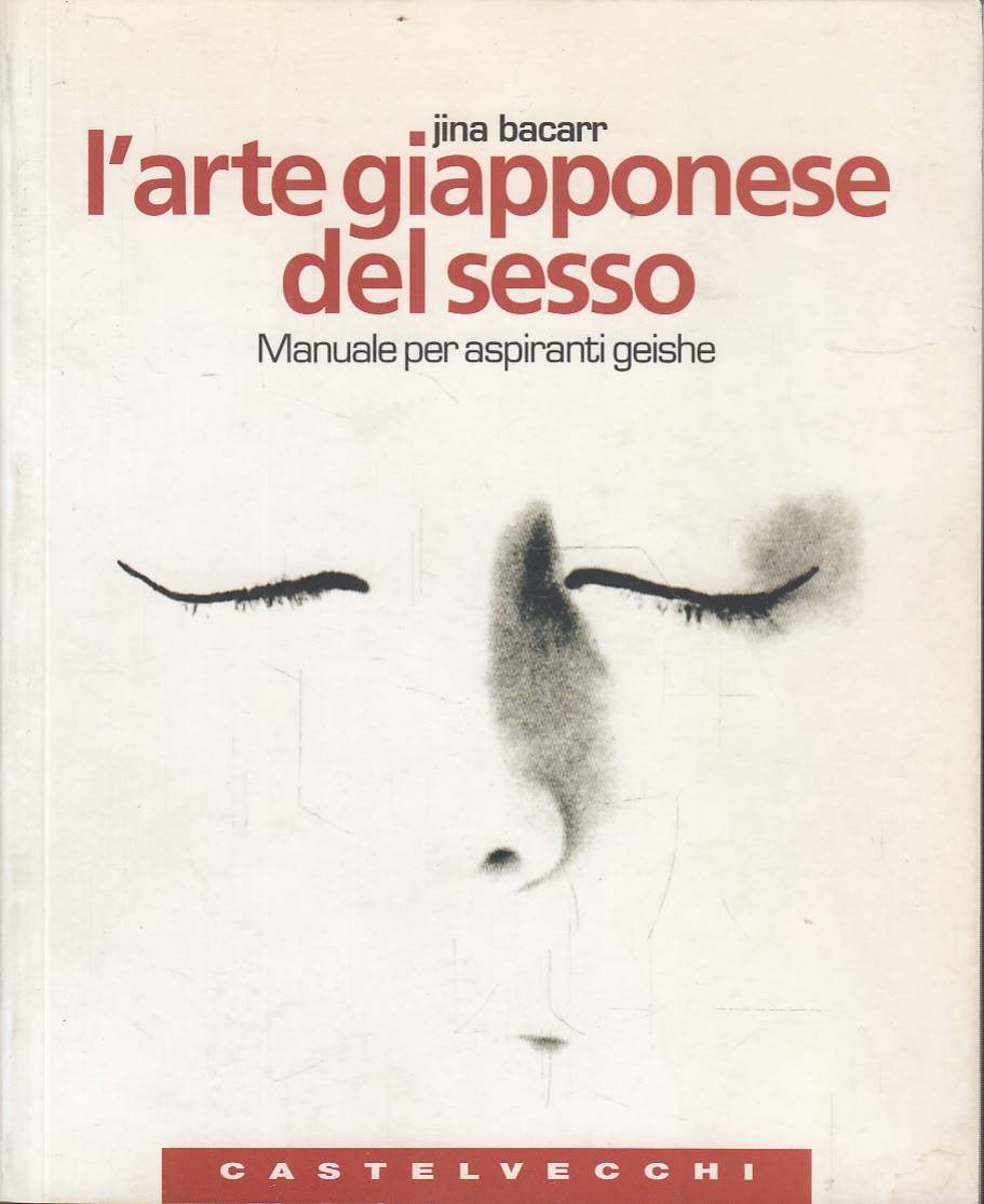 L'arte giapponese del sesso. Manuale per aspiranti geishe