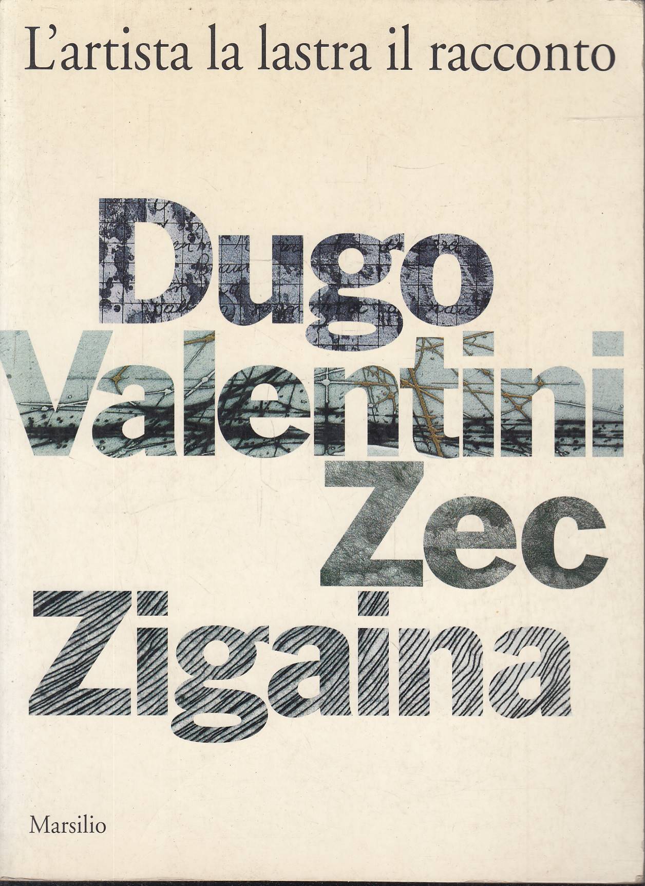 L'artista, la lastra, il racconto. Dugo - Valentini - Zec …