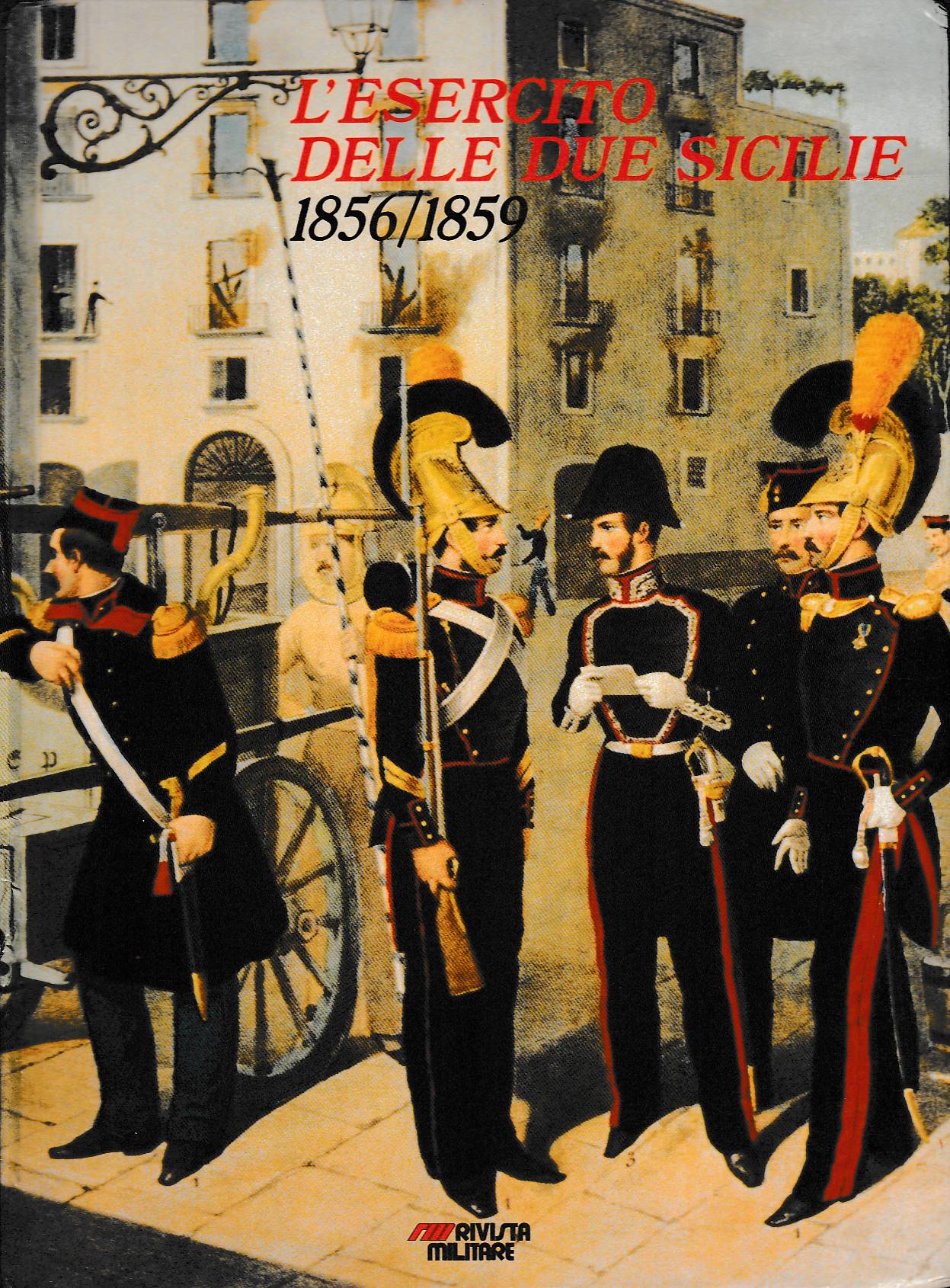 L&rsquo;Esercito delle due sicilie 1856/1859