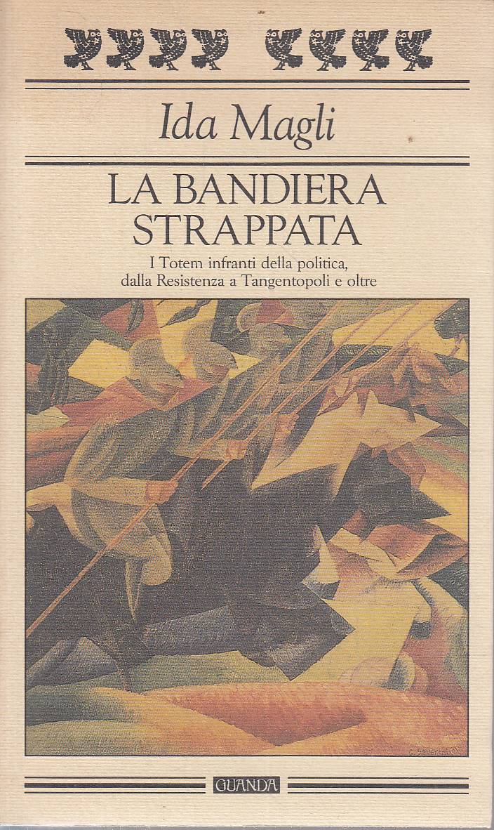 La bandiera strappata - I Totem infranti della politica, dalla …