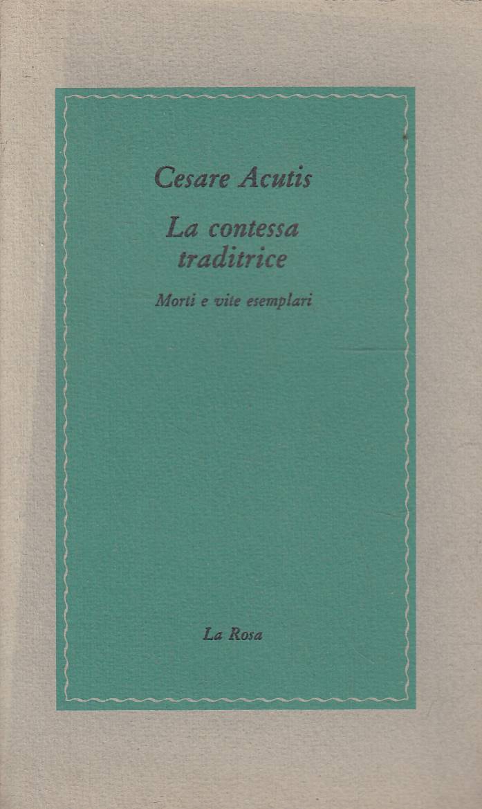 La contessa traditrice. Morti e vite esemplari