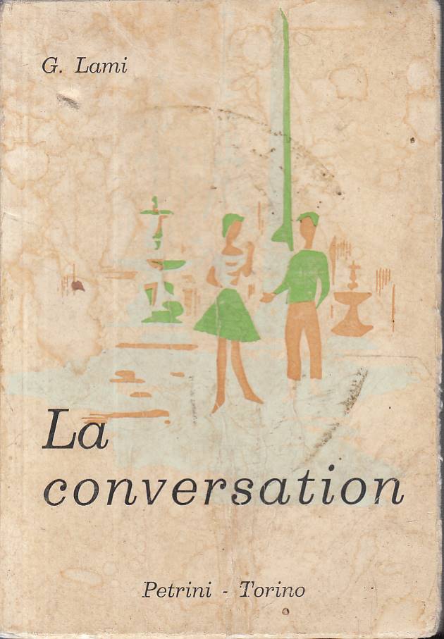 La conversation. Manuale di conversazione italiano-francese ad uso delle scuole
