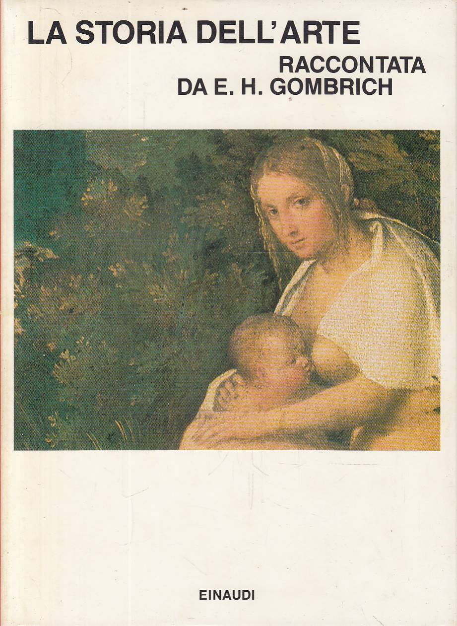 La storia dell&rsquo;arte raccontata da Ernst H. Gombrich