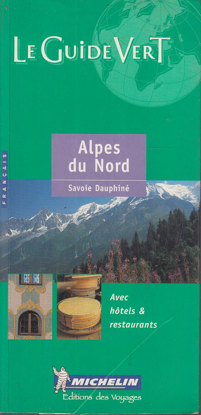 Le Guide Vert: Alpes du Nord Savoie Dauphiné