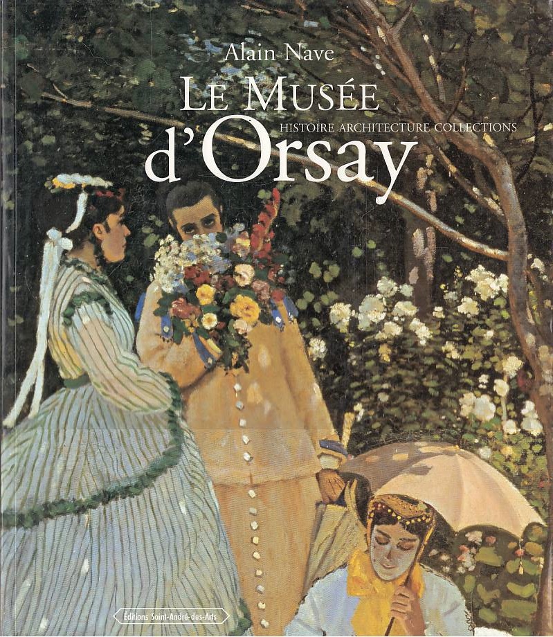 Le Musée d’Orsay: Histoire, architectures, collections