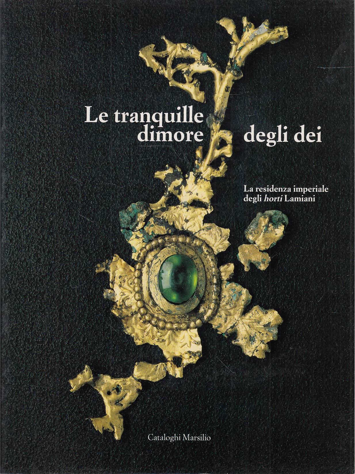 Le tranquille dimore degli dei. La residenza imperiale degli horti …