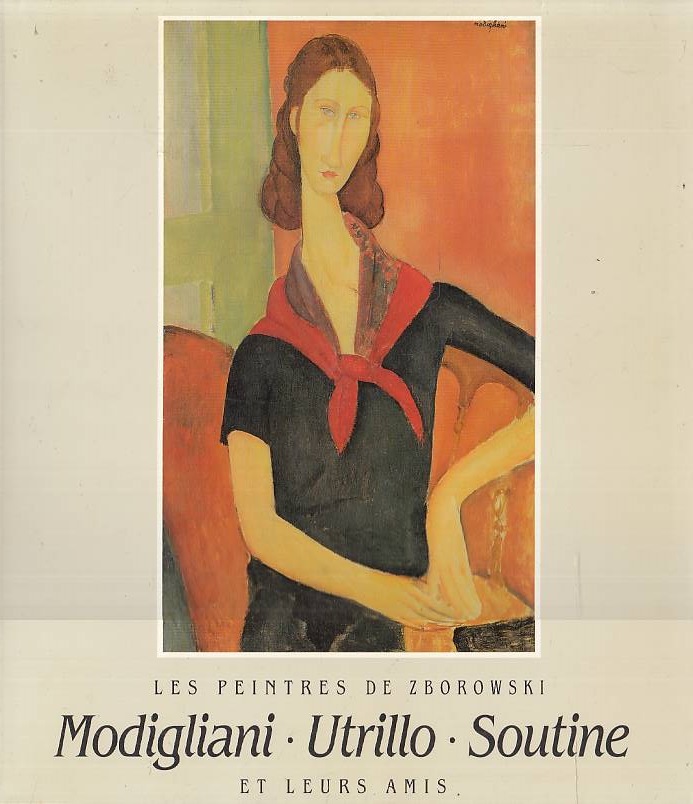 Les peintres de Zborowski et leurs amis: Modigliani - Utrillo …