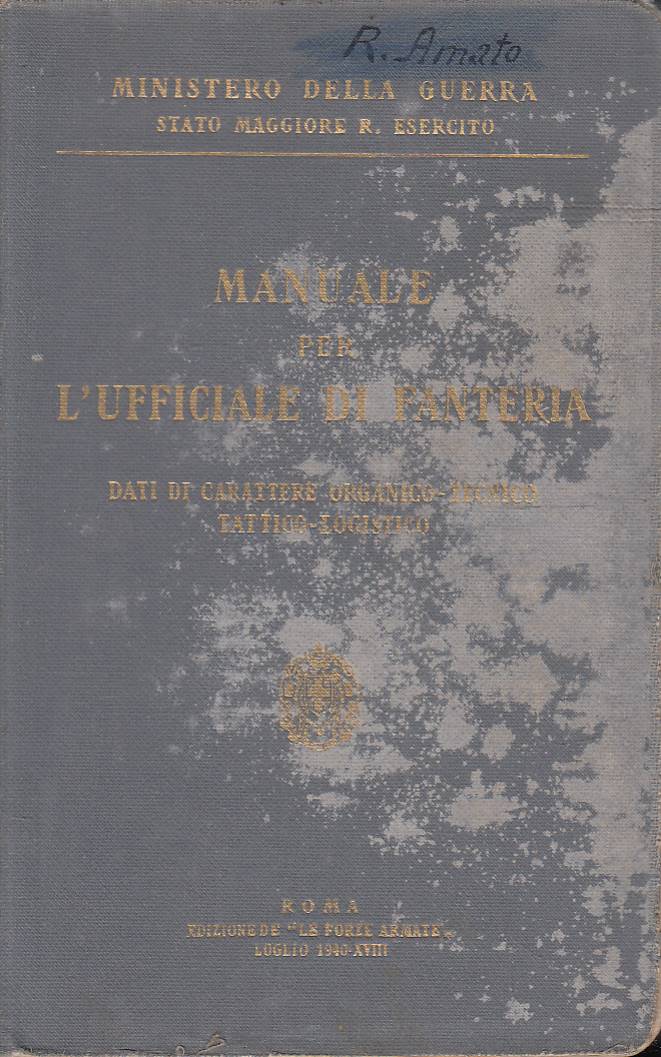 Manuale per l'ufficiale di fanteria, dati di carattere organico-tecnico, tattico-logistico