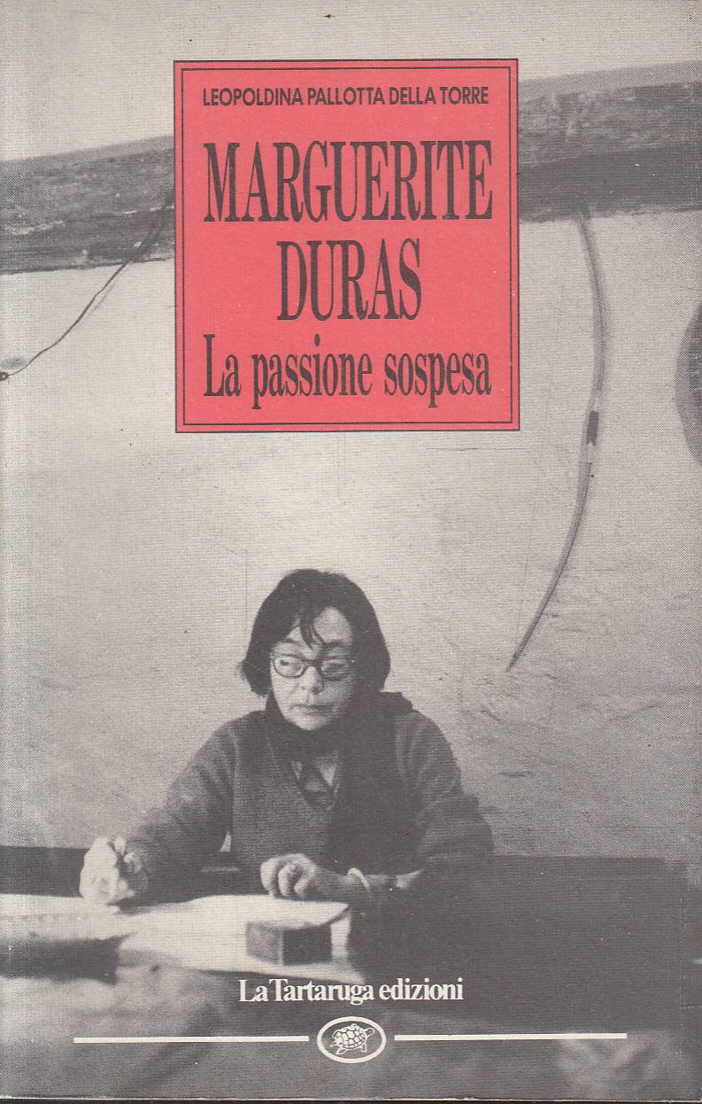 Marguerite Duras. La passione sospesa