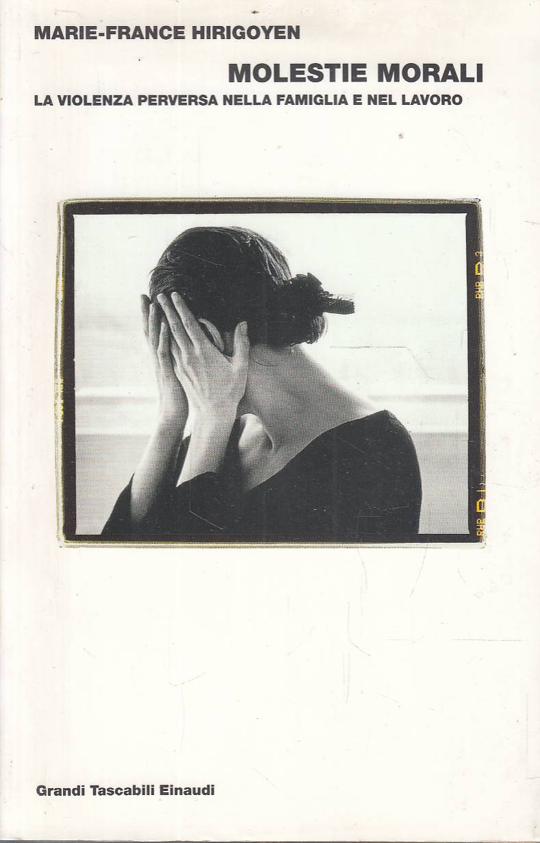 Molestie morali. La violenza perversa nella famiglia e nel lavoro