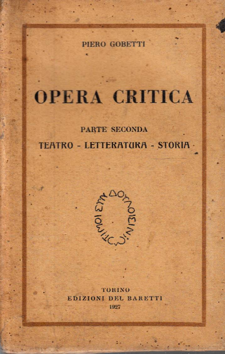 Opera critica. Parte seconda Teatro-Letteratura-Storia