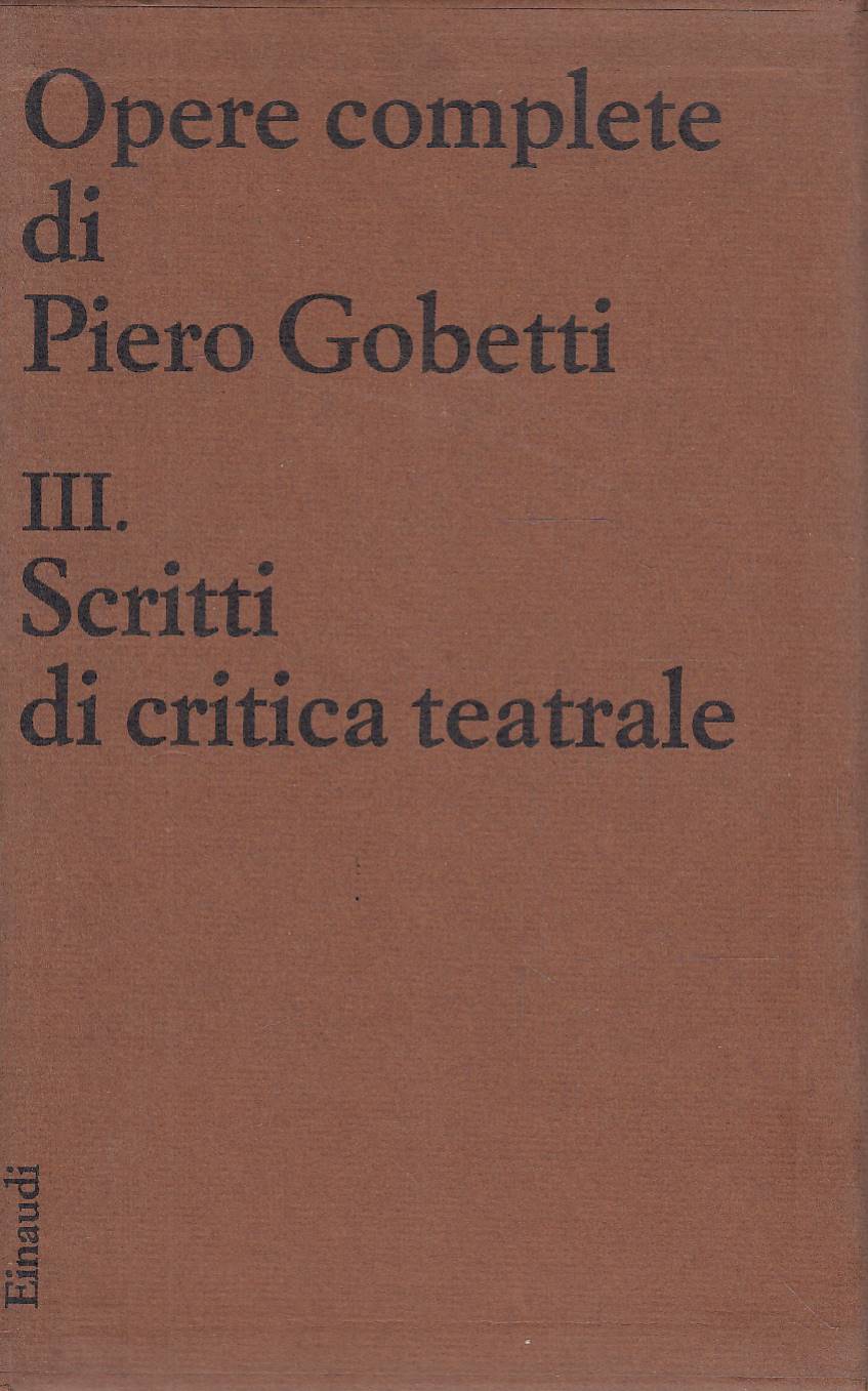 Opere complete di Piero Gobetti vol. III. Scritti di critica …