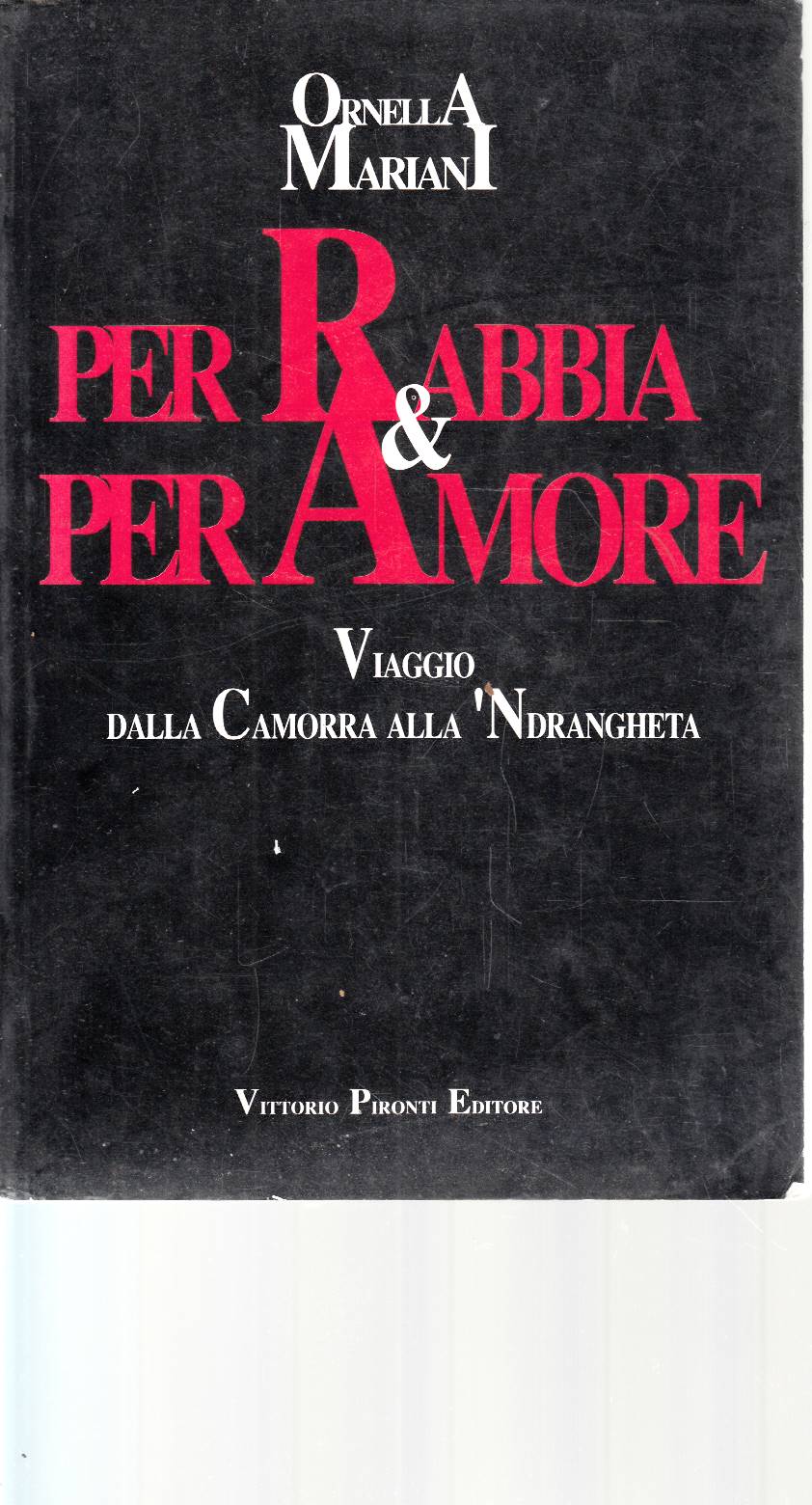 PER RABBIA E PER AMORE viaggio dalla camorra alla’ndrangheta