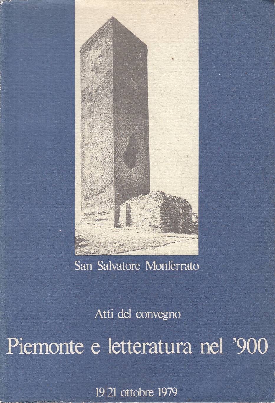 Piemonte e letteratura nel '900. Atti del convegno 19 - …