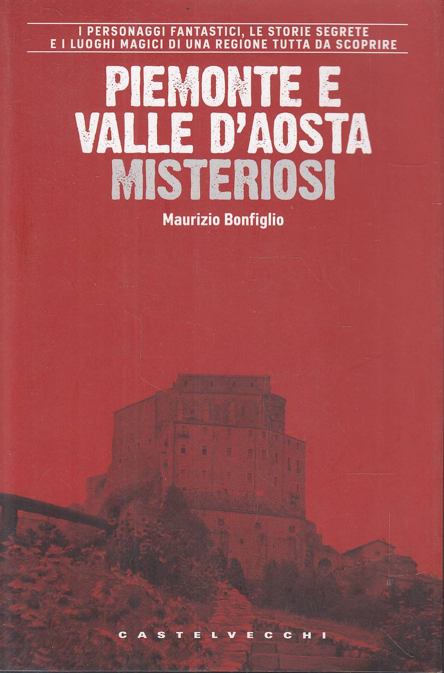 Piemonte e Valle d'Aosta misteriosi