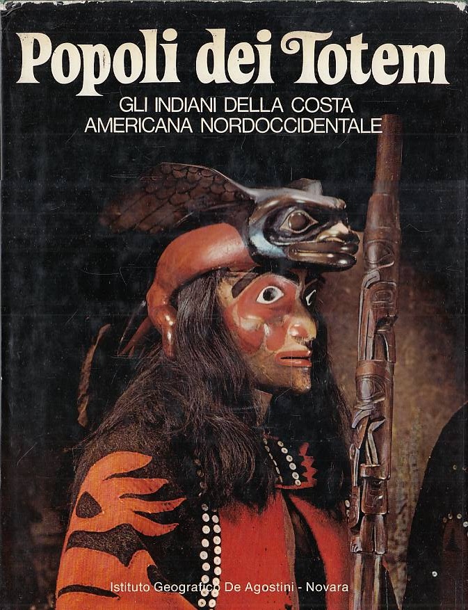 Popoli dei Totem. Gli Indiani della costa americana nordoccidentale