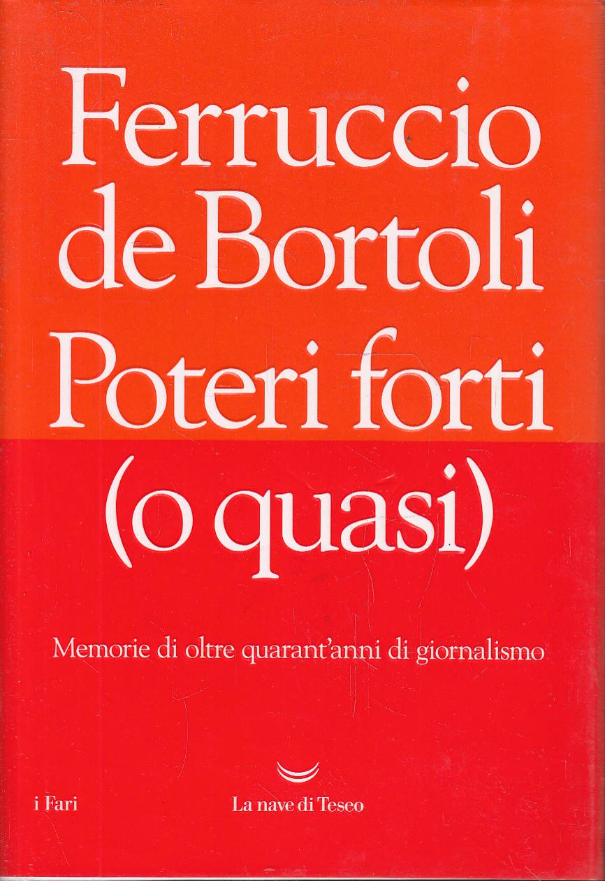 Poteri forti (o quasi) - Memorie di oltre quarant'anni di …