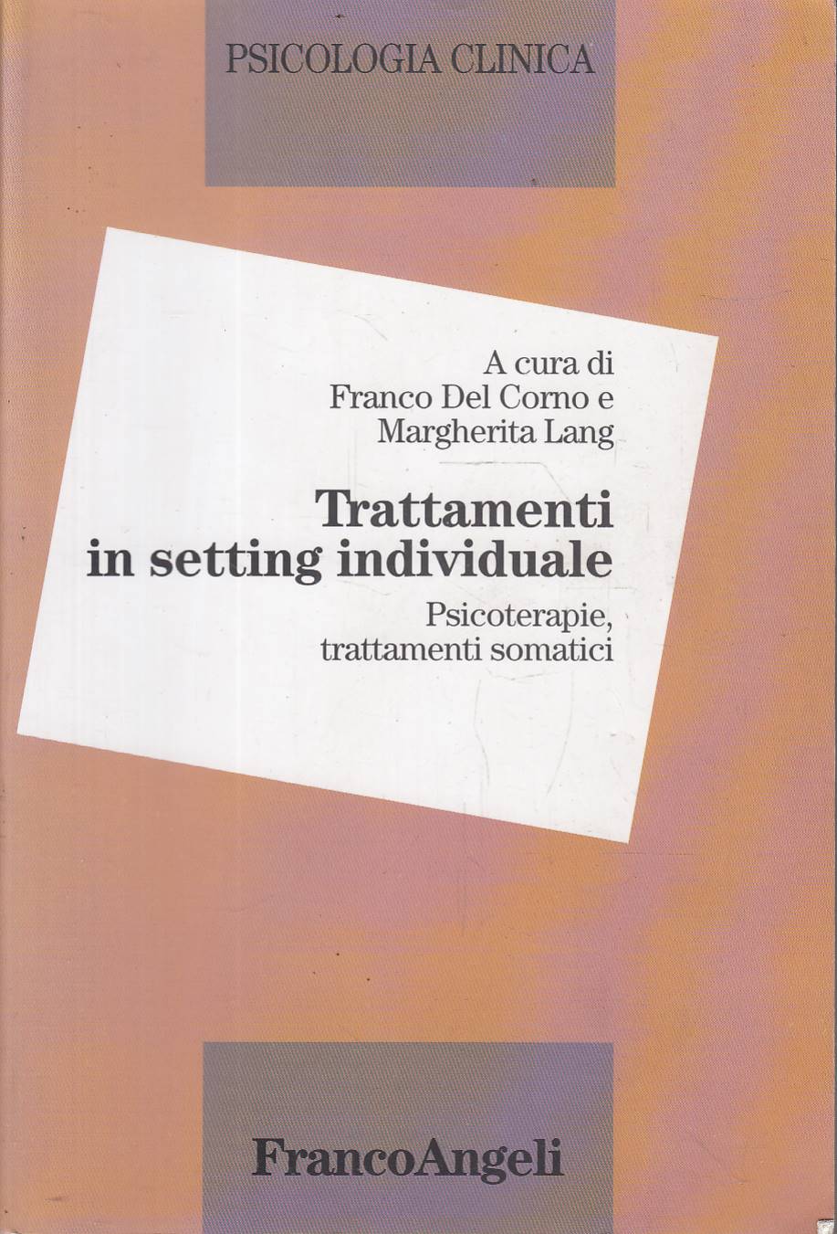 Psicologia clinica. Trattamenti in setting individuale. Psicoterapie, trattamenti somatici