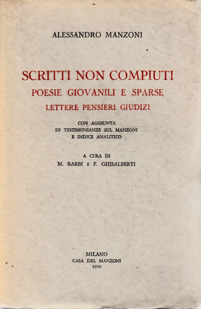 Scritti non compiuti. Poesie giovanili e sparse. Lettere, pensieri, giudizi …