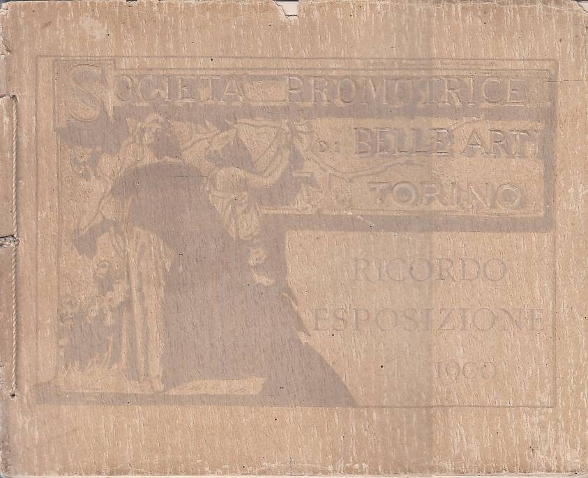 Societ‡ Promotrice di Belle Arti. Ricordo Esposizione 1900