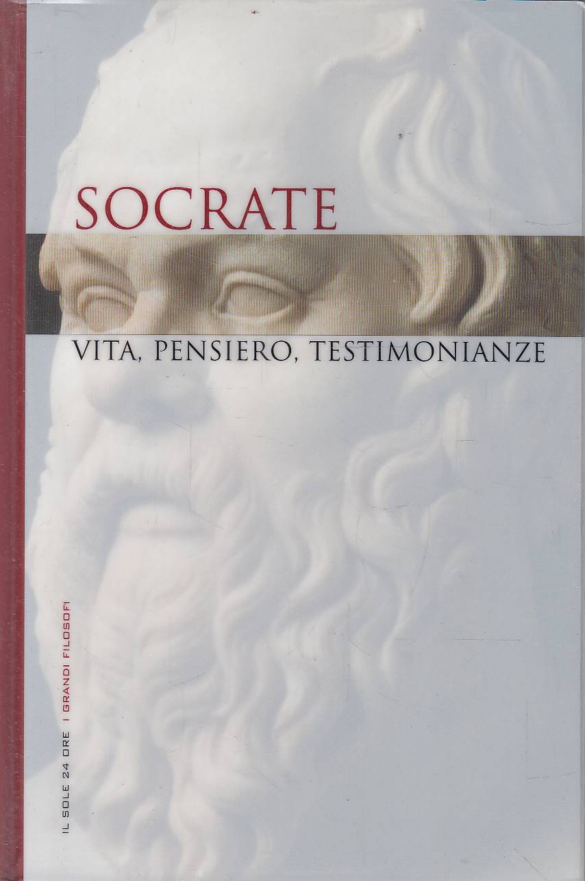 Socrate, vita, pensiero, testimonianze