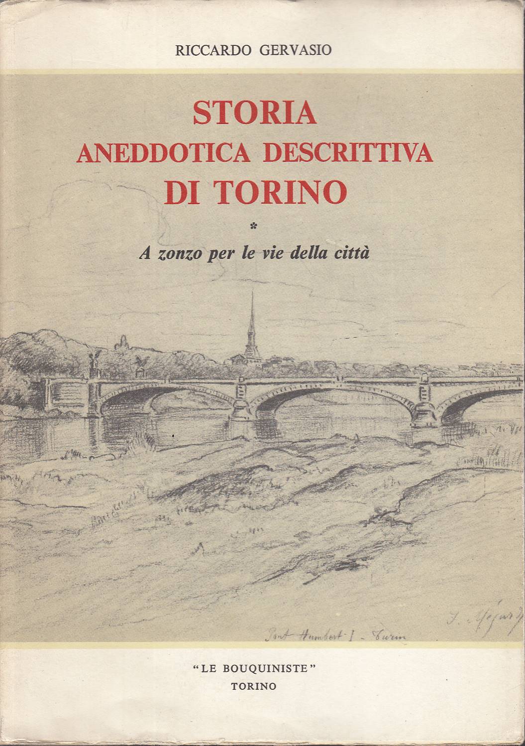 Storia aneddotica descrittiva di Torino. A zonzo per le vie …