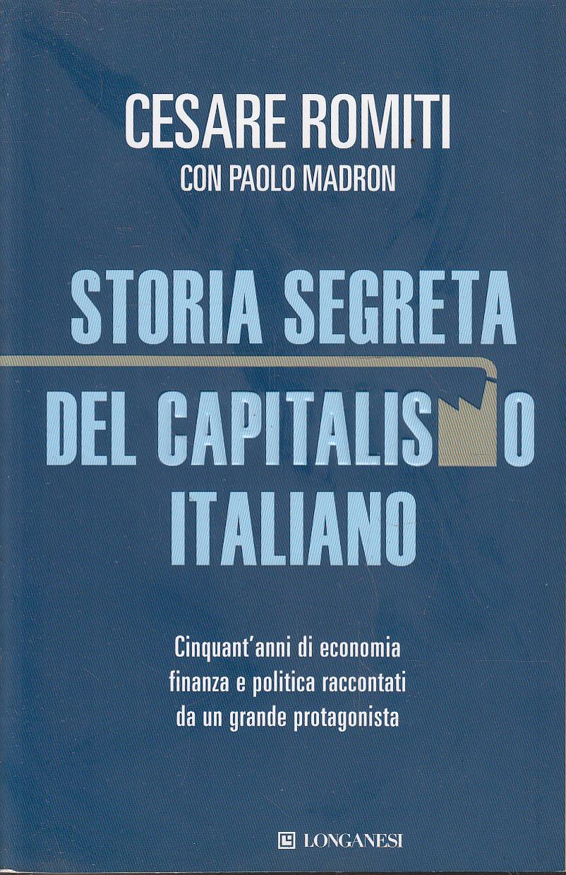 Storia segreta del capitalismo italiano cinquant'anni di economia, finanza e …
