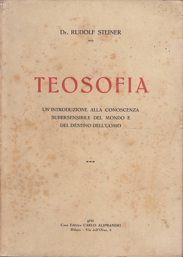 Teosofia. Introduzione alla conoscenza soprasensibile del mondo e del destino …