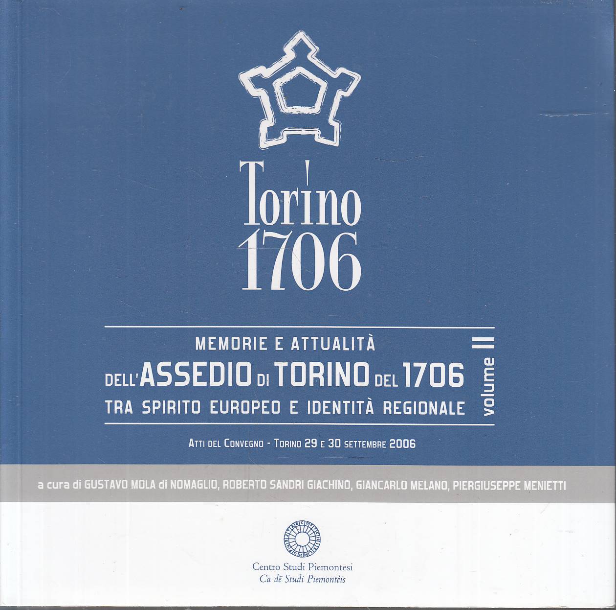 TORINO 1706. Memorie e Attualità dell'Assedio di Torino del 1706 …