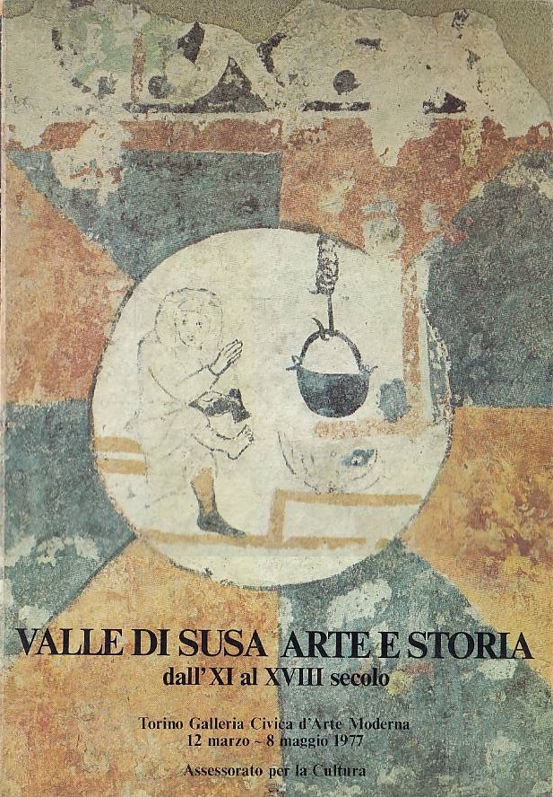 Valle di Susa arte e storia dall' XI al XVIII …