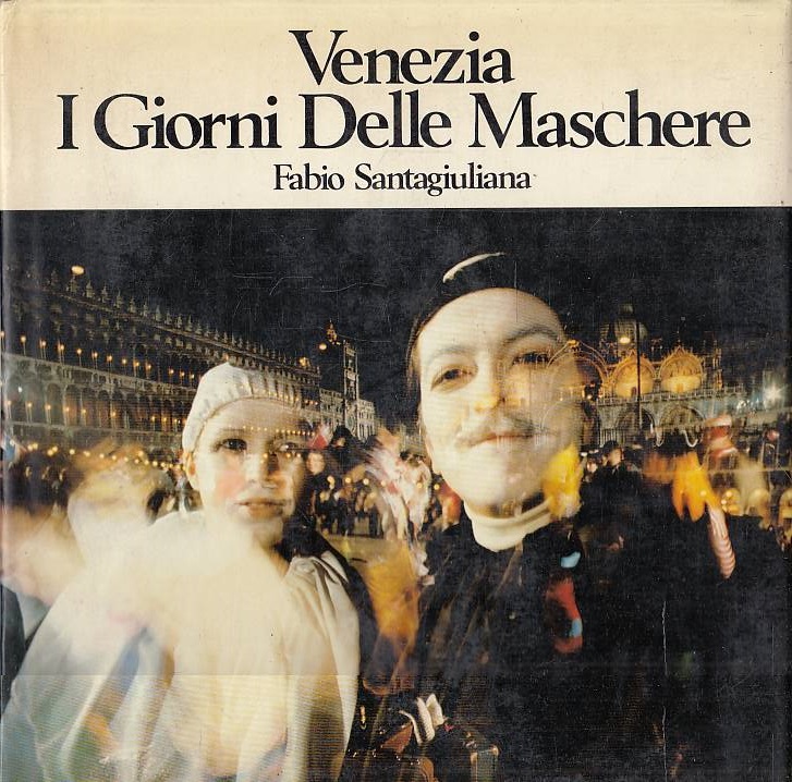 Venezia. I giorni delle maschere